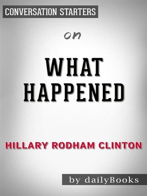 cover image of What Happened--by Hillary Rodham Clinton​​​​​​​ | Conversation Starters
